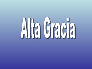 Alta Gracia 