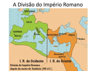 A Divisão do Império Romano
 