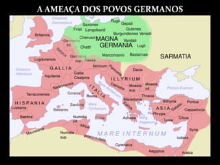 A AMEAÇA DOS POVOS GERMANOS
 