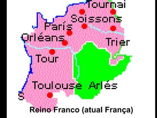 Reino Franco (atual França)
 