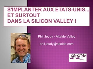 Phil Jeudy - Altaide Valley

 phil.jeudy@altaide.com
 