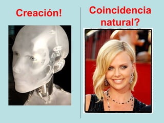 Creación!   Coincidencia
              natural?
 