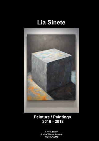 Verve Atelier
R. du Château Landon
75010 PARIS
Peinture / Paintings
2016 - 2018
Lia Sinete
 