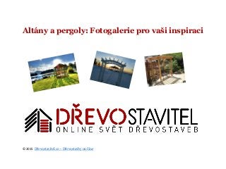 © 2015 Dřevostavitel.cz – Dřevostavby on-line
Altány a pergoly: Fotogalerie pro vaši inspiraci
 