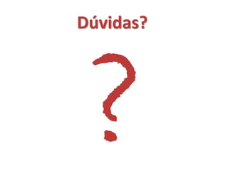 Dúvidas?
 