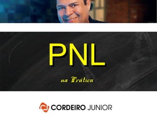 PNLPNL
na Práticana Prática
 