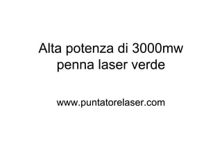 Alta potenza di 3000mw
penna laser verde
www.puntatorelaser.com
 
