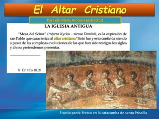 El Altar Cristiano
Fractio panis: fresco en la catacumba de santa Priscilla
 