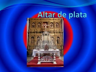Altar de plata,[object Object]