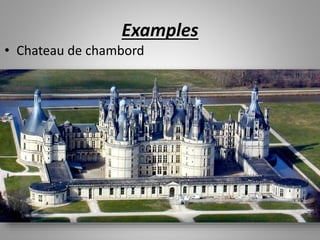 Examples
• Chateau de chambord
 