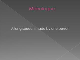 A long speech made by one person
 