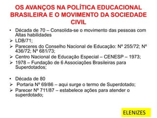 OS AVANÇOS NA POLÍTICA EDUCACIONAL
BRASILEIRA E O MOVIMENTO DA SOCIEDADE
CIVIL
• Década de 70 – Consolida-se o movimento d...
