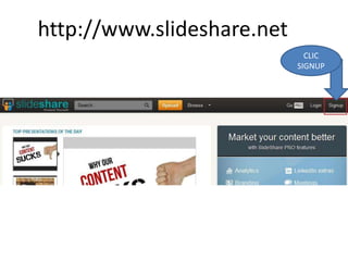 http://www.slideshare.net
                              CLIC
                            SIGNUP
 