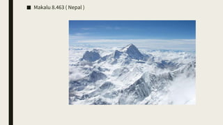 ■ Makalu 8.463 ( Nepal )
 