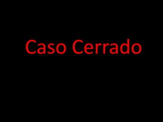 Caso Cerrado
 