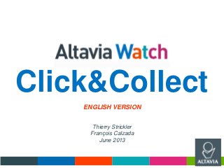 Click&Collect
Thierry Strickler
François Calzada
June 2013
ENGLISH VERSION
 