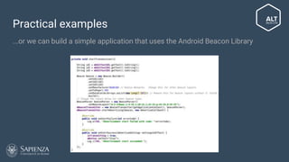 Practical examples
We can simulate a beacon using Virtual AltBeacon...
Edit altbeacon.conf
Start transmitting
 