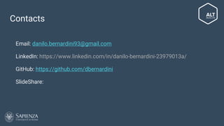 Contacts and links
Email: danilo.bernardini93@gmail.com
LinkedIn: https://www.linkedin.com/in/danilo-bernardini-23979013a/
GitHub: https://github.com/dbernardini/Movies
SlideShare: https://www.slideshare.net/DaniloBernardini/altbeacon-75445169
 
