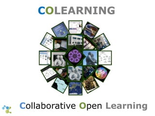 COLEARNING 
Collaborative Open Learning 
 