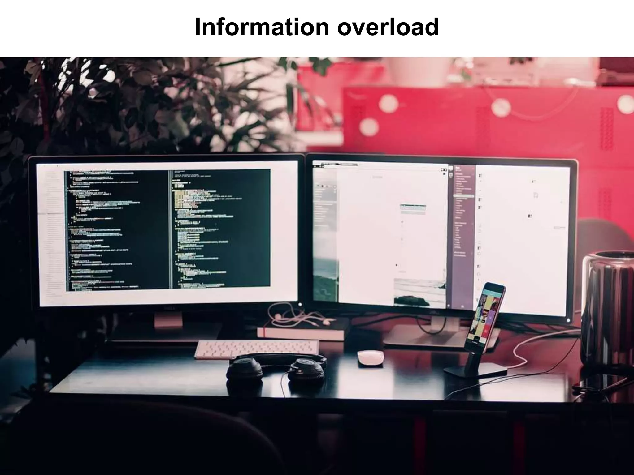Information overload
 