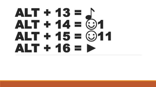 ALT + 13 = ♪
ALT + 14 = ☺1
ALT + 15 = ☺11
ALT + 16 = ►