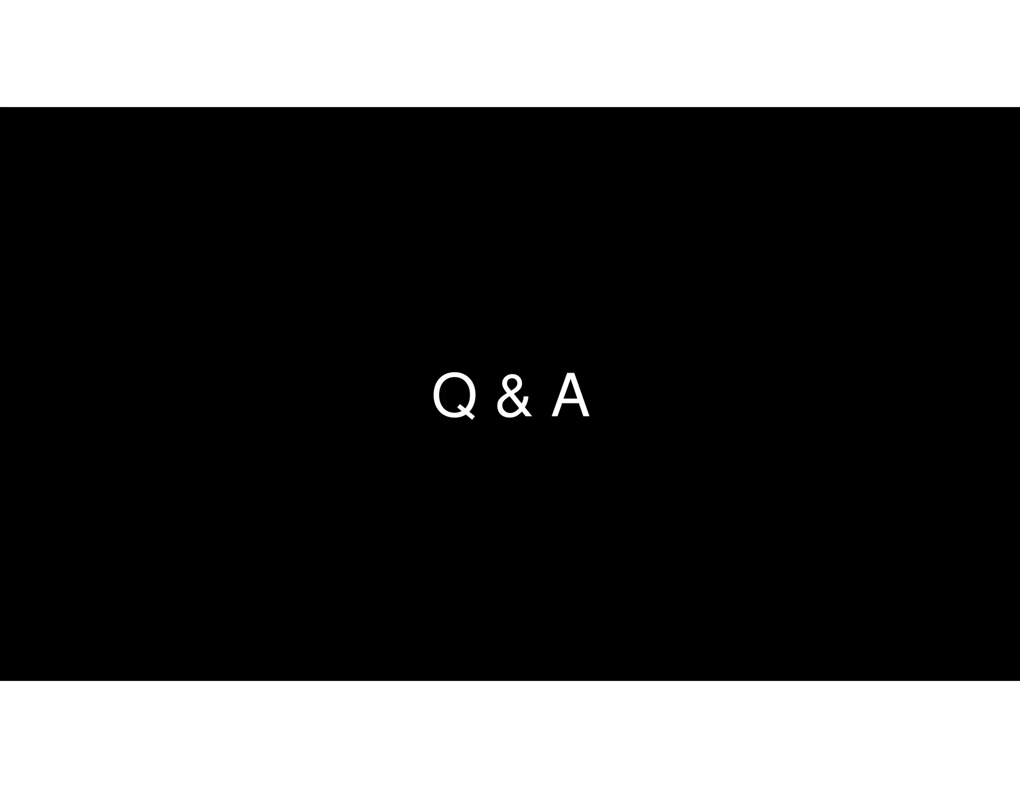 Q & A
 