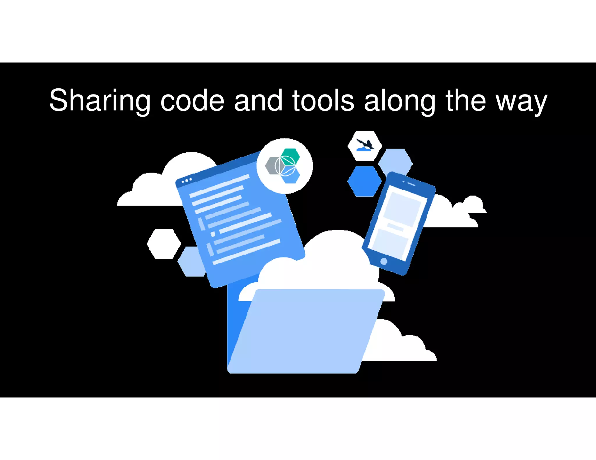 Sharing code and tools along the way
 