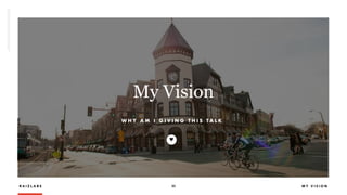 R A I Z L A B S 30 M Y V I S I O N
My Vision
W H Y A M I G I V I N G T H I S T A L K
♥
 