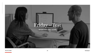 R A I Z L A B S 57
INTERVIEW AND LEARN
Friday - Test
F R I D A Y
 