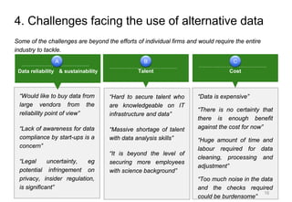 4. Challenges facing the use of alternative data
Some of the challenges are beyond the efforts of individual firms and wou...