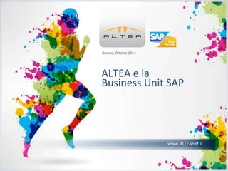 1
www.alteanet.it
ALTEA e la
Business Unit SAP
Lainate, Giugno 2014
 