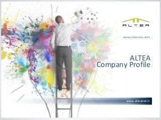 1 
www.alteanet.it 
ALTEA Company Profile 
Baveno, December 2014  