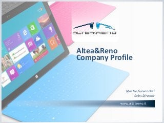 www.alteareno.it
Altea&Reno
Company Profile
Matteo Giovanditti
Sales Director
 