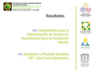 Resultados >>  Lineamientos para la Determinación de Niveles de Asociatividad para la Innovación Abierta >>   Apropesca y Piscícola Salvajina SAT: Dos Casos Ejemplares 
