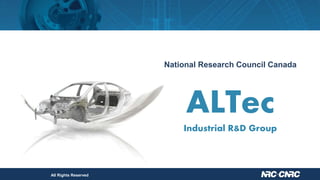 National Research Council Canada
ALTec
Industrial R&D Group
All Rights Reserved
 