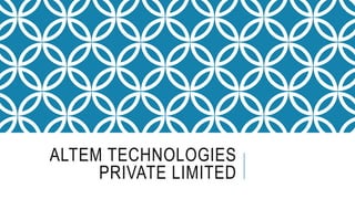 ALTEM TECHNOLOGIES
PRIVATE LIMITED
 
