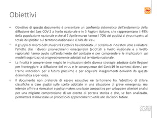 Obiettivi
• Obiettivo di questo documento è presentare un confronto sistematico dell’andamento della
diffusione del Sars-C...