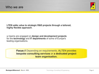 Page  Page  <ul><ul><li>ALTEN adds value to strategic R&D projects through a tailored,  highly flexible approach . </li></...