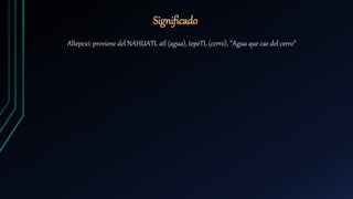 Altepexi: proviene del NAHUATL atl (agua), tepeTL (cerro), ’‘Agua que cae del cerro”
Significado
 