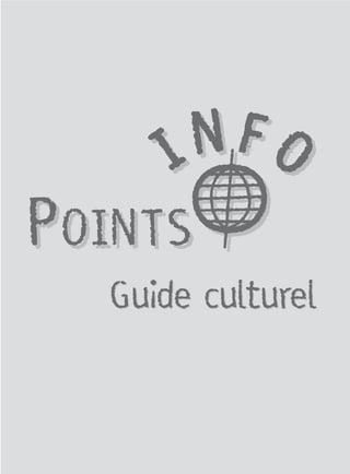l
POINTS
IN FO
l
POINTS
Guide culturel
IN FO
Guide culturel
 