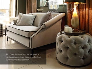 All of our furniture can be ordered as a
traditional upholstered piece as well as from
our incredible stock selection.
 