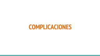 COMPLICACIONES
 