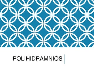 POLIHIDRAMNIOS
 