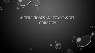 ALTERACIONES ANATÓMICAS DEL
CORAZÓN
6/4/2017
 