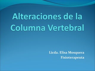 Licda. Elisa Mosquera
Fisioterapeuta
 