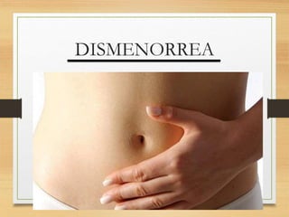 DISMENORREA
 