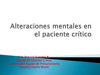 E.U. Patricio Fuentes R.
Unidad de Paciente Crítico
Coordinador Equipo de Procuramiento
Hospital Puerto Montt
 