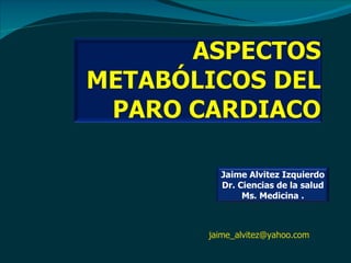 [email_address]   Jaime Alvitez Izquierdo Dr. Ciencias de la salud Ms. Medicina . 