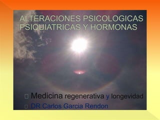 Medicina regenerativa y longevidad 
DR Carlos Garcia Rendon 
 