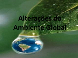 Alterações do Ambiente Global 